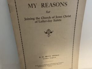 My Reasons for Joining the Church of Jesus Christ of Latter-day Saints (1926) ~ by R. M. Bryce Thomas