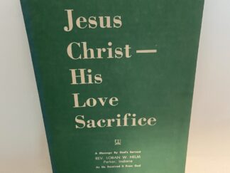 Jesus Christ - His Loves Sacrifice - By Rev. Loran W. Helm