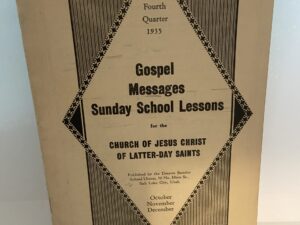 Gospel Messages Sunday School Lessons for The Church of Jesus Christ of Latter-day Saints (1935) October, November & December