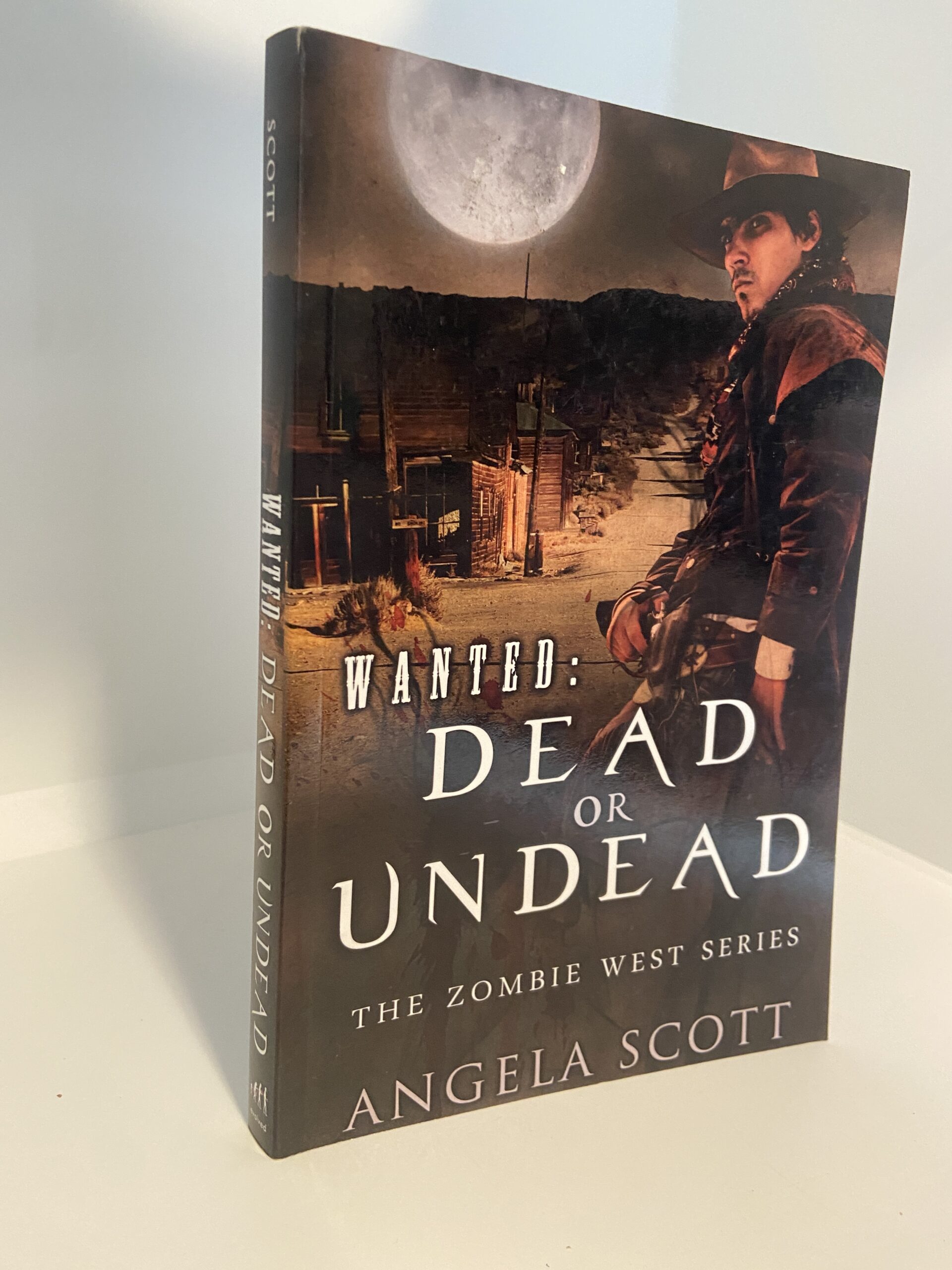 Wanted: Dead or Undead – The Zombie West Series (2012) By Angela Scott (Author Inscribed & Signed)