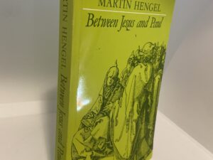 Between Jesus and Paul (1983) By Martin Hengel