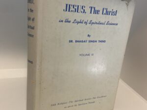 Jesus, The Christ in The Light of Spiritual Science -By DR. Bhagat Singh Thind – Vol. 3