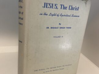 Jesus, The Christ in The Light of Spiritual Science -By DR. Bhagat Singh Thind - Vol. 3