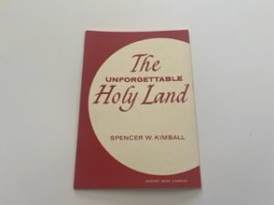 1961-The Unforgettable Holy Land-Spencer W. Kimball