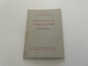 1949-Highlights of Church History:The Reformation- The Church Historical Society