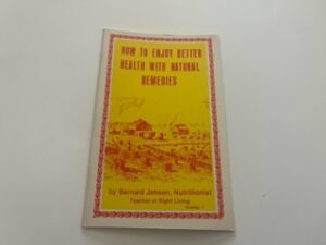 1980-How to Enjoy Better Health with natural Remedies-Bernard Jensen
