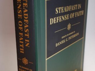 Steadfast in the Defense of Faith -- Essays in Honor of Daniel C. Peterson --- Hardcover --- BRAND NEW!
