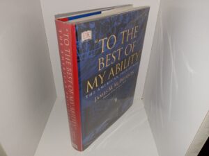 “To the Best of My Ability”: The American Presidents (2000) ~ General Editor: James M. McPherson, Editor: David Rubel