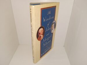 The Wisdom of John and Abigail Adams (2002) ~ Edited by R. B. Bernstein
