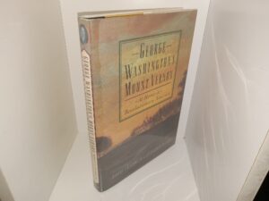 George Washington’s Mount Vernon: At Home in Revolutionary America (1998) ~ by Robert F. Dalzell, Jr., and Lee Baldwin Dalzell