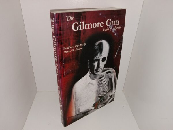 The Gilmore Gun: Echo of Murder (2009) ~ Based on a True Story by Dennis R. Stilson