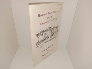 Historic Fort Douglas at the University of Utah: A Brief History & Walking Tour (2000) ~ Designed, Produced, and Provided by the University of Utah