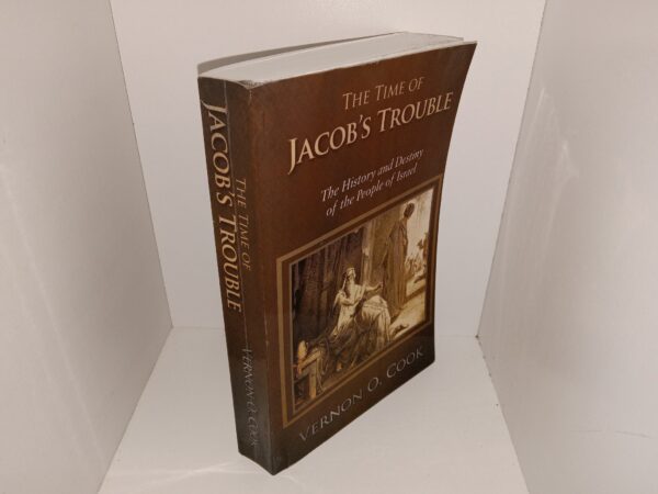 The Time of Jacob’s Trouble: The History and Destiny of the People of Israel (2014) ~ by Vernon O. Cook