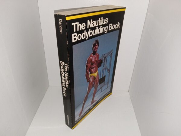 The Nautilus Bodybuilding Book (1982) ~ by Ellington Darden, Ph.D.