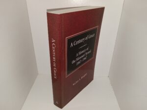 A Century of Grace: A History of the Missouri Synod, 1847-1947 (Reprint of the 1963 Edition) ~ by Walter A. Baepler