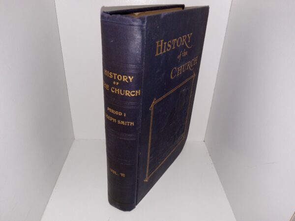 History of the Church: Period 1, Joseph Smith, Vol. 6 (1st Edition) (1912) ~ An Introduction and Notes by B. H. Roberts