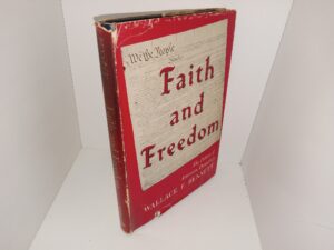 Faith and Freedom: The Pillars of American Democracy (Signed & Inscribed) (1950) ~ by Wallace F. Bennett