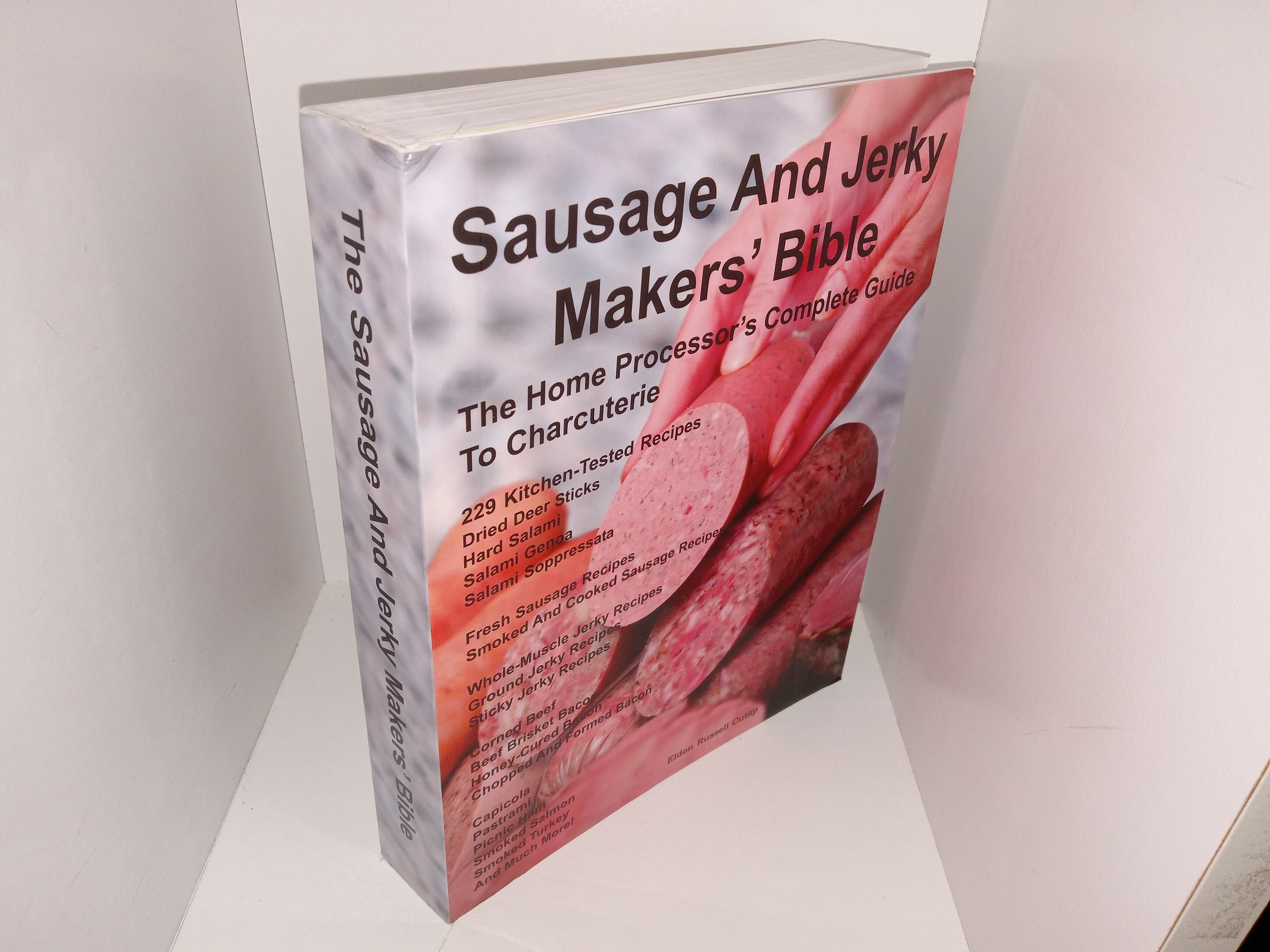 Sausage And Jerky Makers' Bible The Home Processor's Complete Guide to