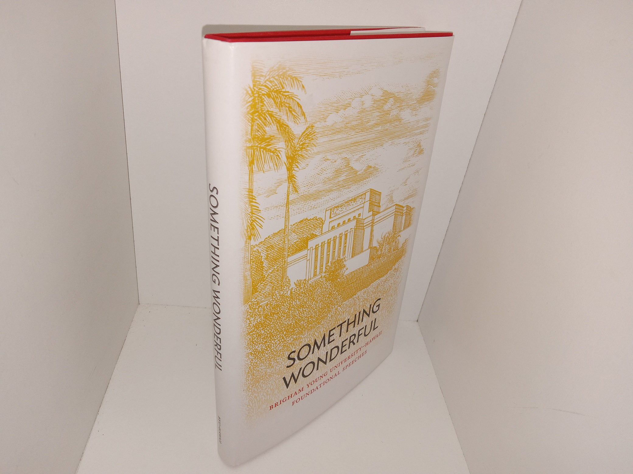 Something Wonderful: Brigham Youn University—Hawaii Foundational Speeches (2012)