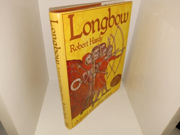 Longbow: A Social and Military History (1992) ~ by Robert Hardy