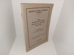 Brigham Young University Studies, No. 4: Some Social and Economic Features of American Fork, Utah (1933)
