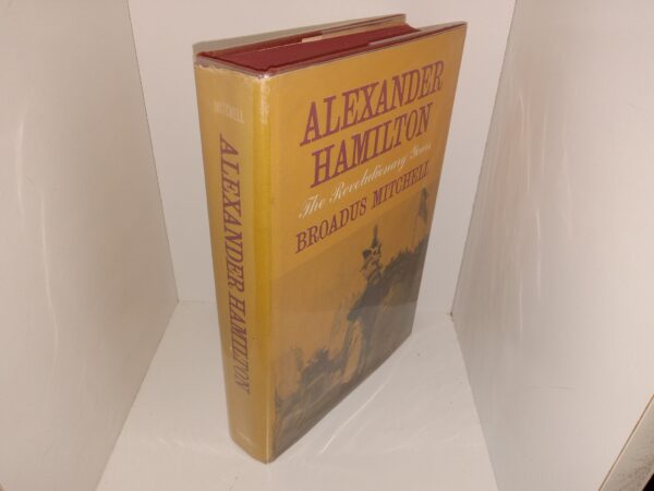 Alexander Hamilton: The Revolutionary Years (1st Edition) (1970) ~ by Broadus Mitchell