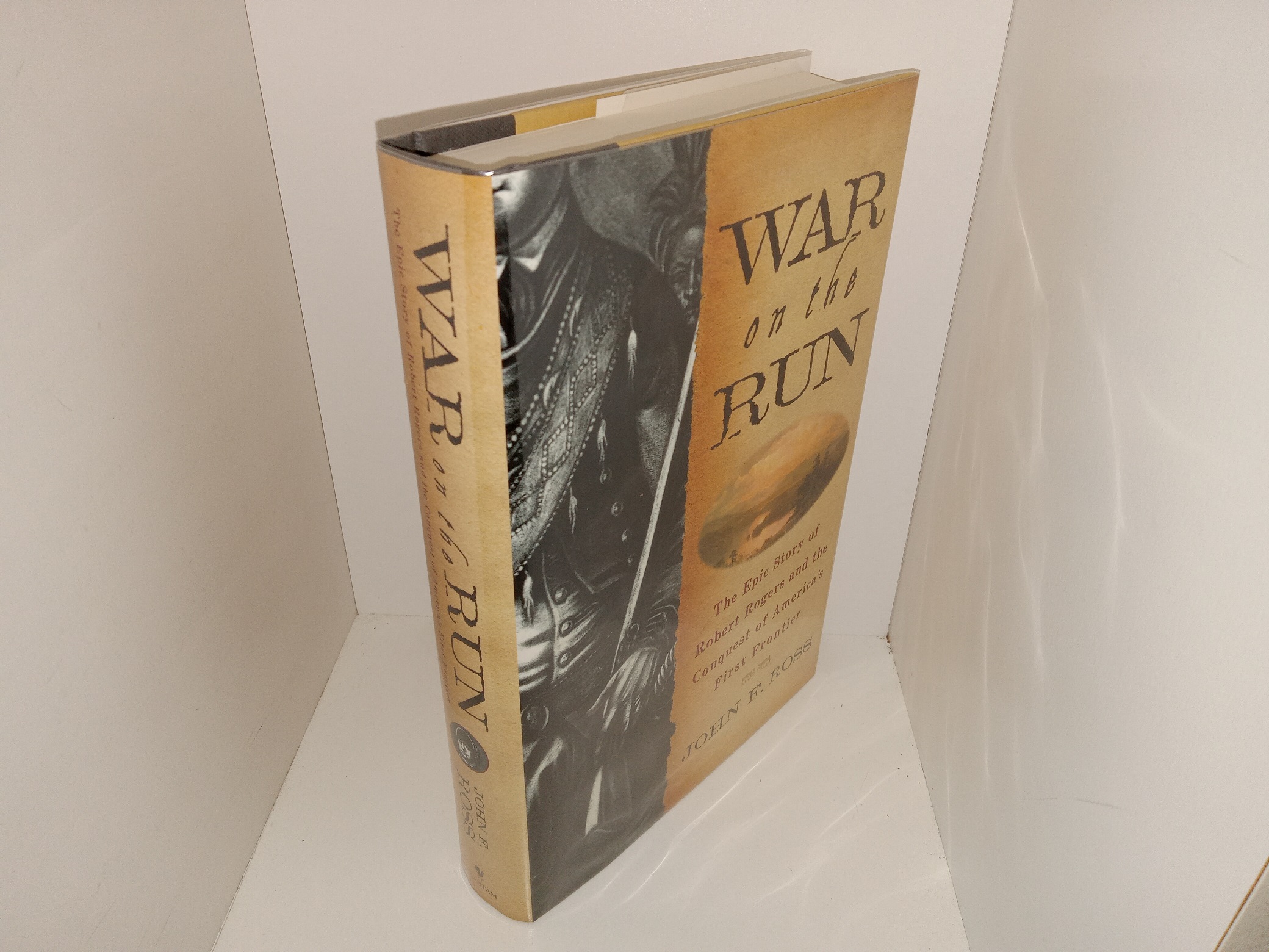 War on the Run: The Epic Story of Robert Rogers and the Conquest of America’s First Frontier (1st Edition) (2009) ~ by John F. Ross