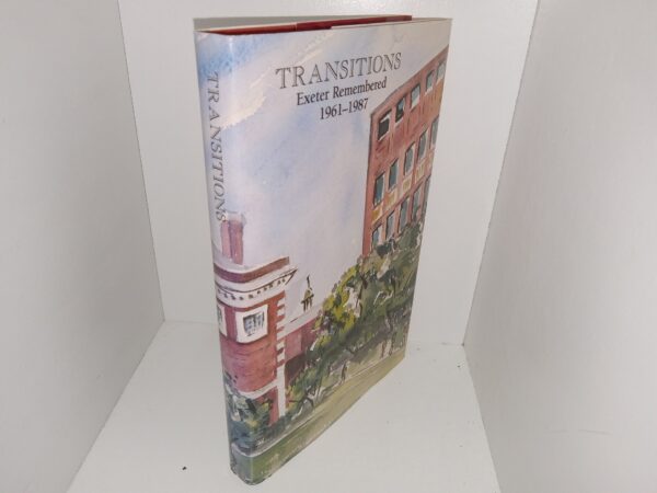 Transitions: Exeter Remembered, 1961-1987 (1990) ~ Edited by Barbara Eggers, Peter C. Greer, Christine Robinson, and David R. Weber