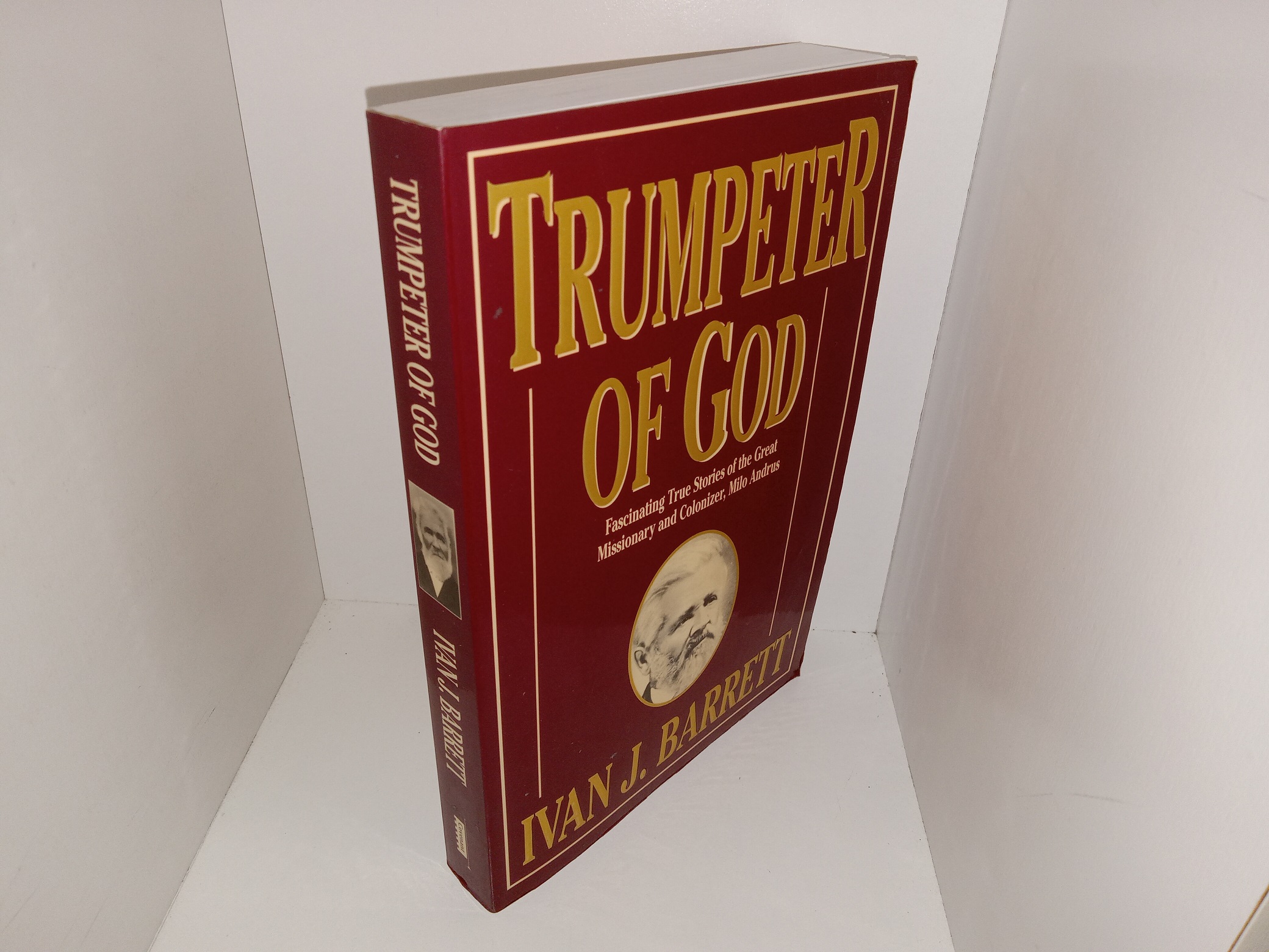 Trumpeter of God: Fascinating True Stories of the Great Missionary and Colonizer, Milo Andrus (1992) ~ by Ivan J. Barrett