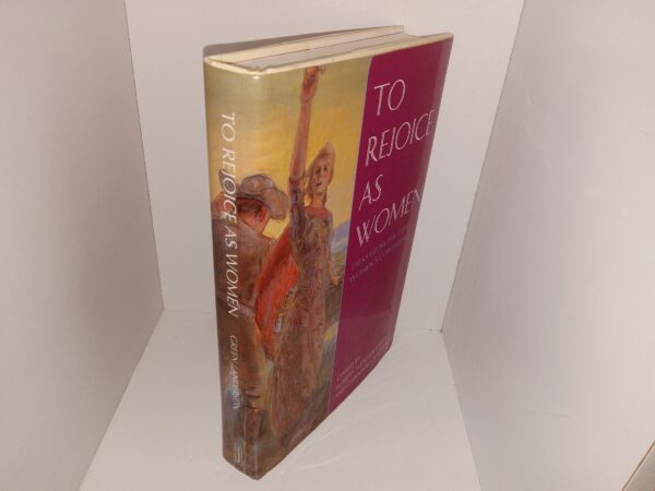 To Rejoice as Women: Talks from the 1994 Women's Conference (1995) ~ Edited by Susette Fletcher Green, and Dawn Hall Anderson