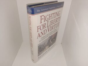 Fighting for Liberty and Virtue: Political and Cultural Wars in Eighteenth-Century America (1st Printing) (1995) ~ by Marvin Olasky