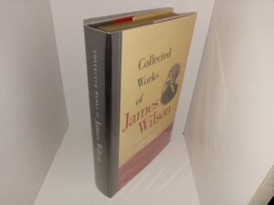 Collected Works of James Wilson: Vol. 2 (2007) ~ Edited by Kermit L. Hall, and Mark David Hall