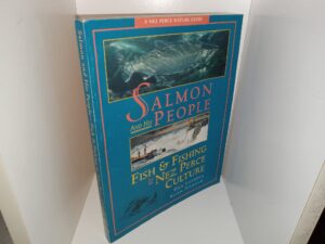 Salmon and His People: Fish & Fishing in Nez Perce Culture (1999) ~ by Dan Landeen, and Allen Pinkham