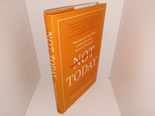 Not Today: The 9 Habits of Extreme Productivity (2021) ~ by Erica, and Mike Schultz