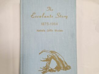 The Escalante Story:: 1875-1964, Nethella Griffin Woolsey (1964, Hardcover, no jacket)