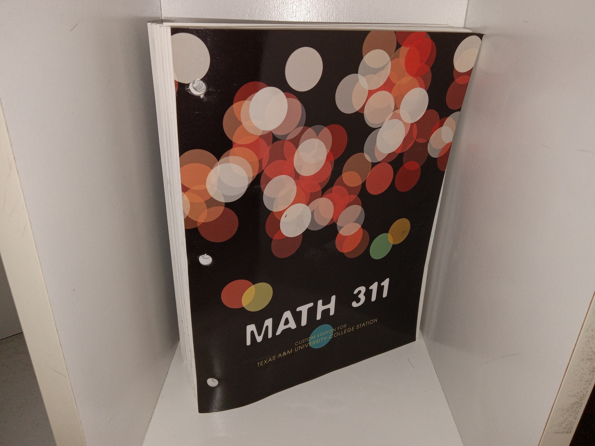 Math 311 (Custom Edition for Texas A&M University-College Station (Unbound) (2012) ~ by Steven J. Leon, and Susan Jane Colley