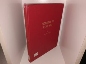 Pioneers of Utah Art (Ex-Library) (1968) ~ by Kaysville Art Club