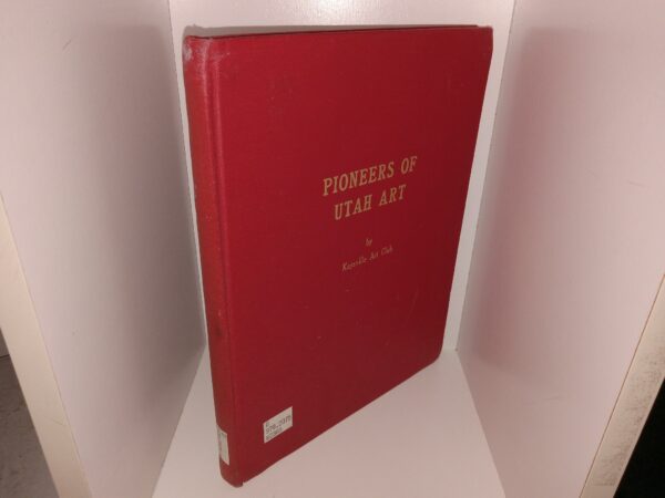 Pioneers of Utah Art (Ex-Library) (1968) ~ by Kaysville Art Club