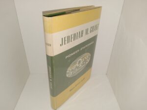 Jedediah M. Grant: Pioneer-Statesman (1959) ~ by Mary Grant Judd