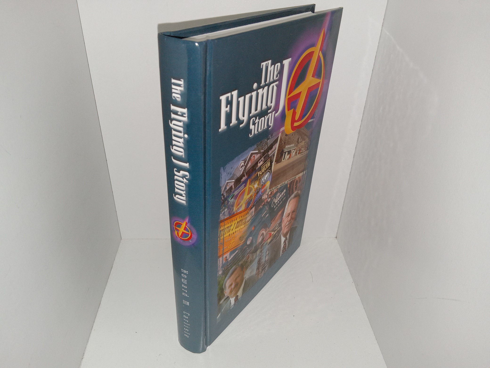 The Flying J Story: From Cut-Rate Stations to the Leader in Interstate Travel Plazas (2002) ~ by Howard M. Carlisle