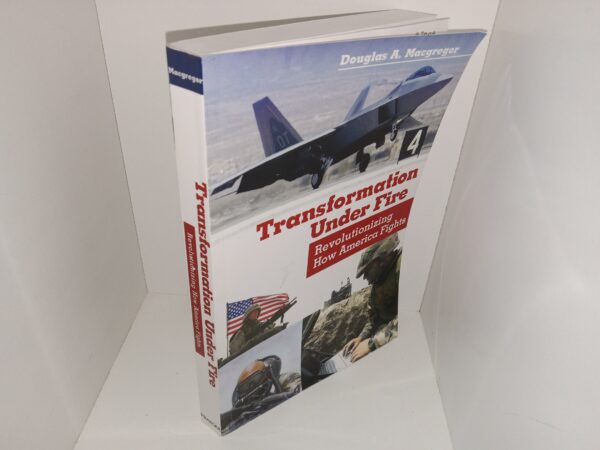 Transformation Under Fire: Revolutionizing How America Fights (2003) ~ by Douglas A. Macgregor