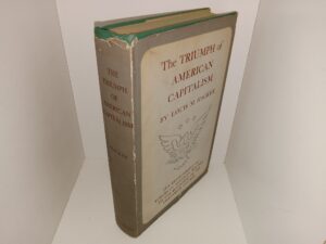 The Triumph of American Capitalsim: The Development of Forces in American History to the Beginning of the Twentieth Century (1947) ~ by Louis M. Hacker
