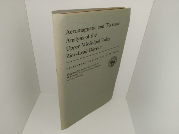 Aeromagnetic and Tectonic Analysis of the Upper Mississippi Valley Zinc-Lead District: Geological Survey Bulletin 1242-A (1966) ~ by Allen V. Heyl, and Elizabeth R. King