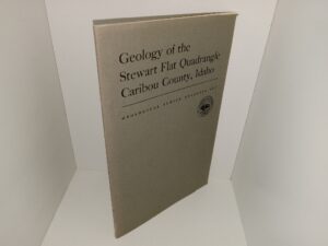 Geology of the Stewart Flat Quadrangle Caribou County, Idaho: Geological Survey Bulletin 1217 (1967) ~ by Kathleen M. Montgomery, and T. M. Cheney