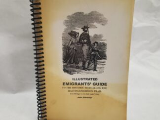 Illustrated Emigrants’ Guide:: To The Historic Sites Along the Hastings/Mormon Trail, Fort Bridger to the Salt Lake Valley – John Eldredge (2005, Paper Black Spiral Bound w/ clear cover cover)