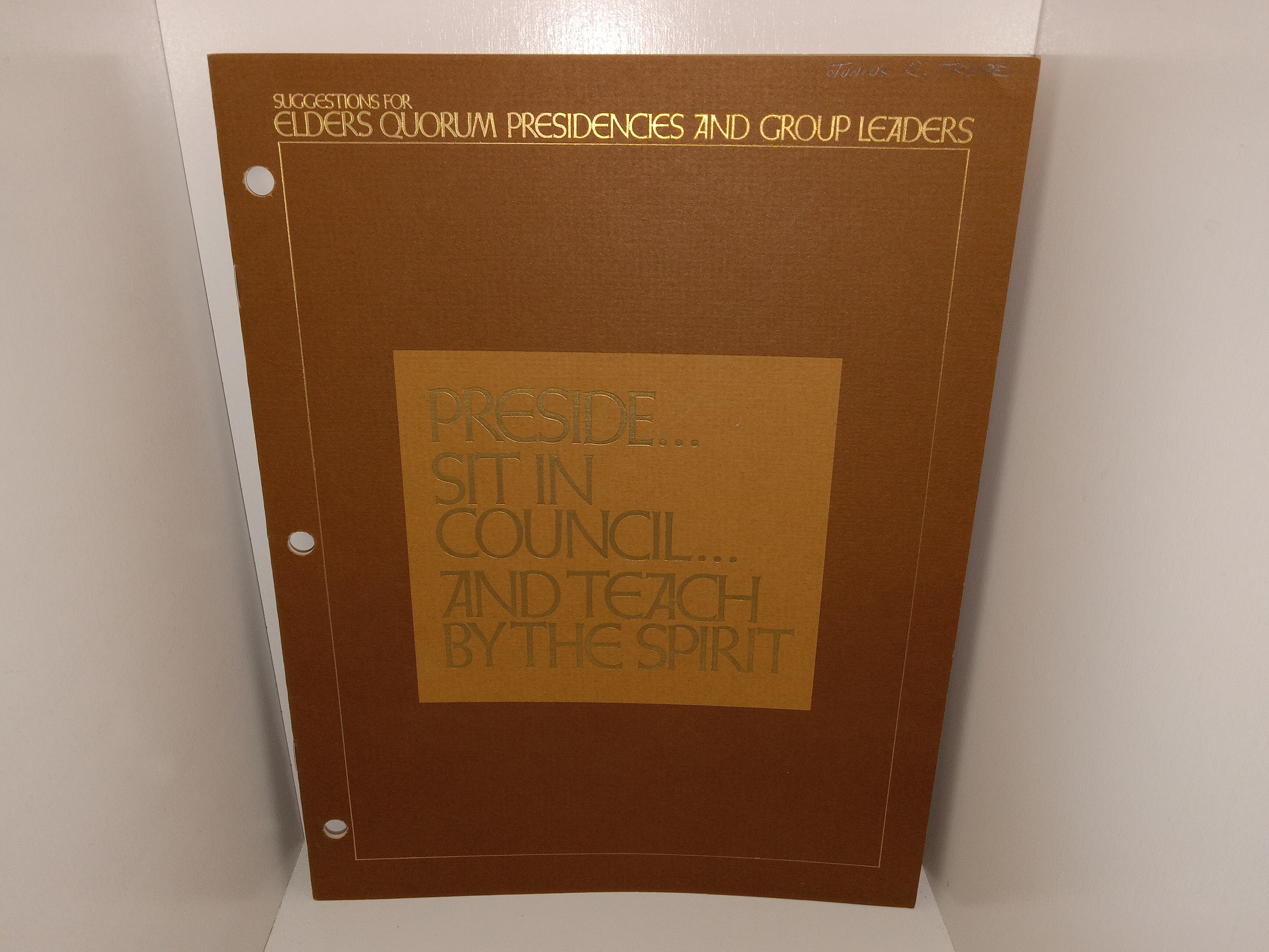 Suggestions for Elders Quorum Presidencies and Group Leaders: Preside…Sit in Council…And Teach by the Spirit (1972)