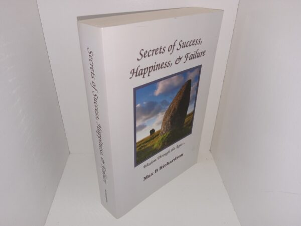 Secrets of Success, Happiness, & Failure: Wisdom Through the Ages (2005) ~ by Max B. Richardson