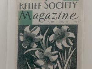 Relief Society Magazine Vol XXV No. 4 April, 1938. Owned by Elder Albert Bowen