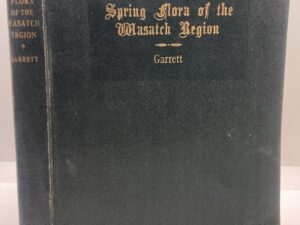 Spring Flora of the Wasatch Region (1927) by AO Garrett