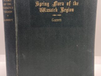 Spring Flora of the Wasatch Region (1927) by AO Garrett